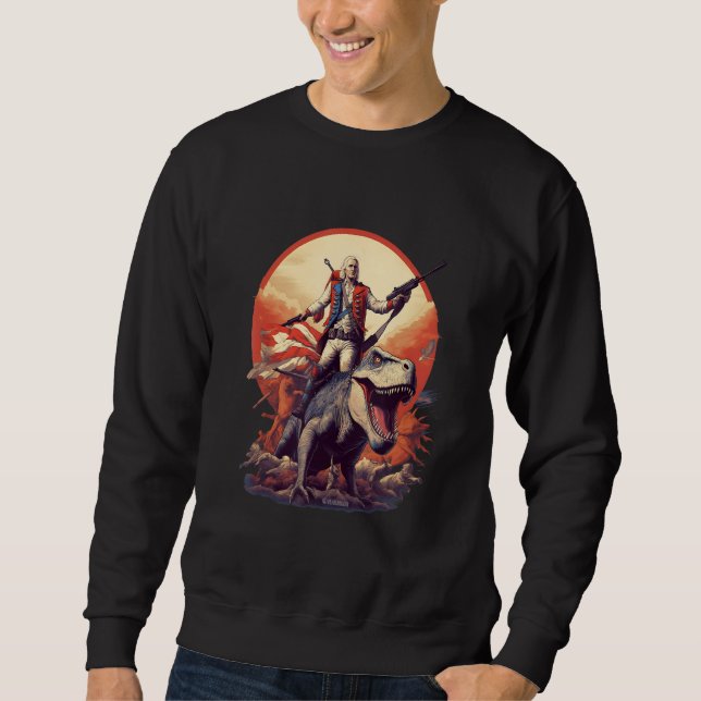 George Washington on a Dinosaur on July 4th Indepe Sweatshirt (Front)