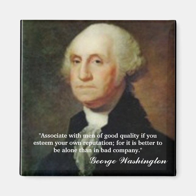 George Washington Quote  "Associate with..." Magnet (Front)