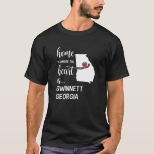 Georgia Home Is Where The Heart Is Gwinnett County T-Shirt