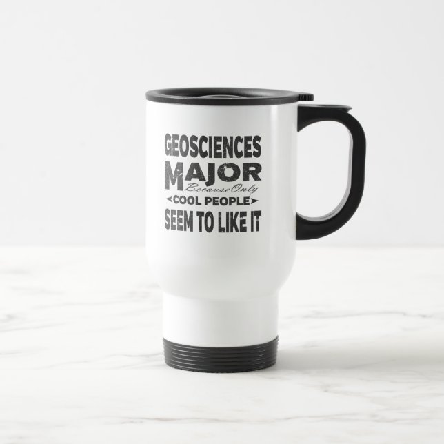 Geosciences College Major Cool People Travel Mug (Right)