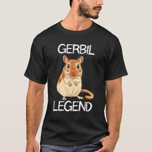Gerbil Legend Desert Animal  Rodent Rat Gerbil Own T-Shirt (Front)