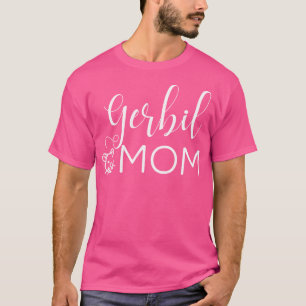 Gerbil Mum Cute Gerbil For Gerbil Lover Gerbil T-Shirt