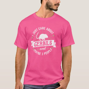 Gerbils Gift - I Just Care About Gerbils! T-Shirt