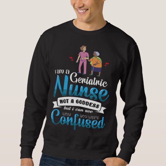 Geriatric Nurse Goddess Coworker Colleague Work Sweatshirt (Front)