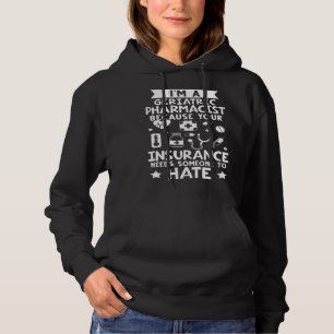 Geriatric Pharmacist Your Insurance Needs Someone  Hoodie
