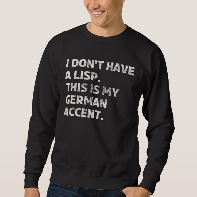 German Accent Lisp Language  Non Native English Sp Sweatshirt (Front)