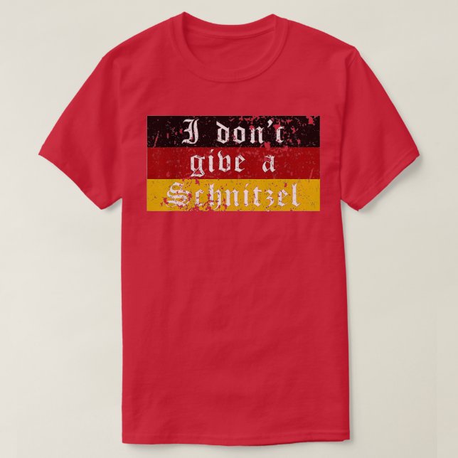 German Beer Quotes Oktoberfest I Don't Give A Schn T-Shirt (Design Front)