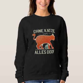 German Cat Quote funny Sweatshirt