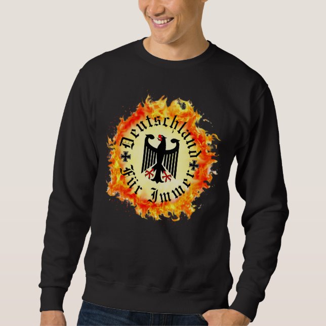 German/Deutschland Forever/eagle/iron cross/fire Sweatshirt (Front)