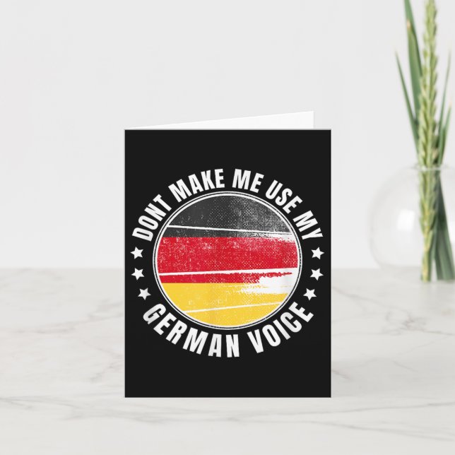 German Flag _ _ Dont Make Me Use My German Voice _ Card (Front)