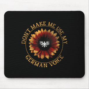 German Flag _ _ Dont Make Me Use My German Voice Mouse Pad