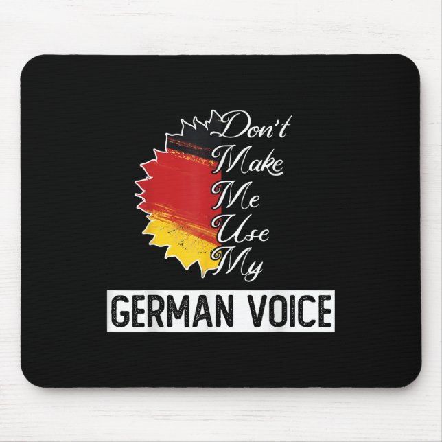 German Flag _ _ Dont Make Me Use My German Voice _ Mouse Pad (Front)