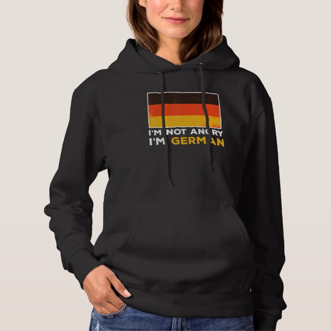 German Flag in Not Angry in Germany Hoodie (Front)