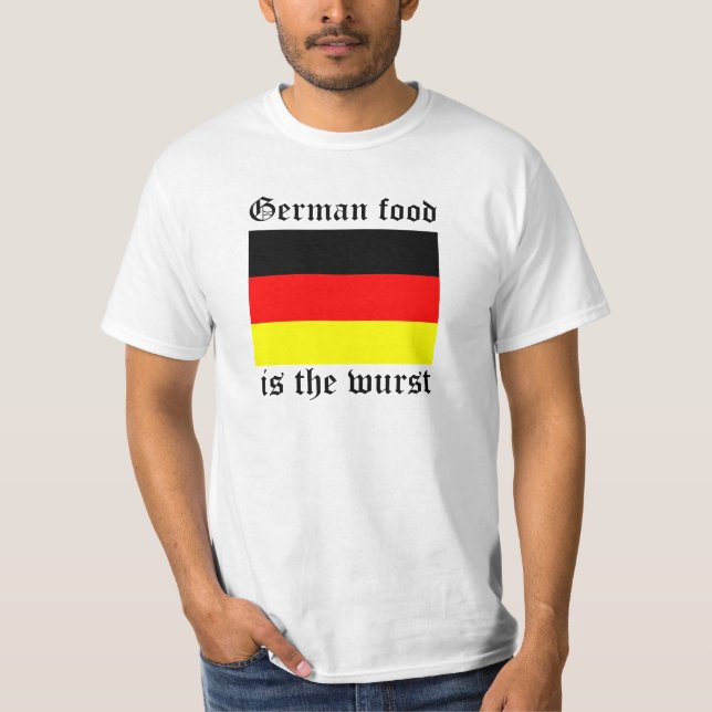 German Food is the Wurst T-Shirt (Front)