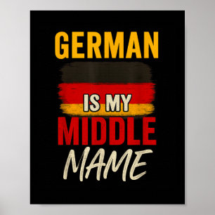 German Is My Middle Name Funny Germany Flag Herita Poster