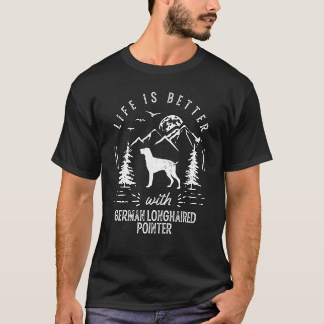 German Longhaired Pointer Life Better Mum Dad Dog T-Shirt (Front)