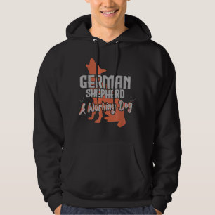 German Shepherd A Working Dog Dog Lovers Hoodie