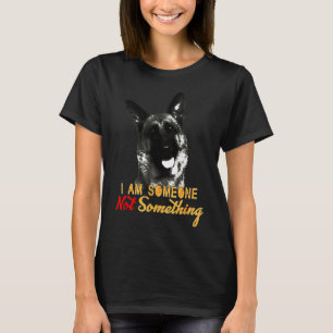German Shepherd Am Someone Not Something T-Shirt