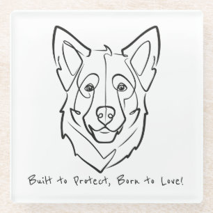 German Shepherd, Built to Protect, Born to Love! Glass Coaster