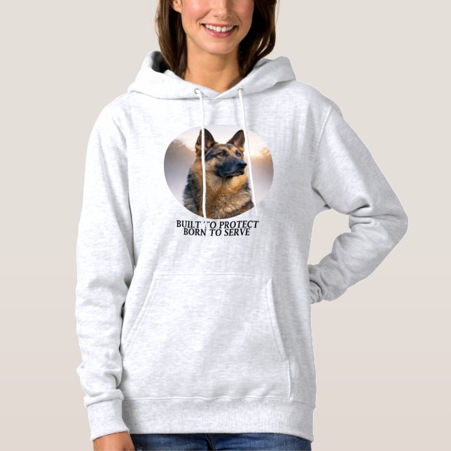 German Shepherd Built to Protect Hoodie (Front)