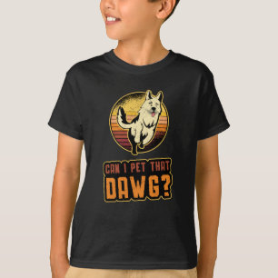 German Shepherd Can I Pet That Dawg Vintage Funny T-Shirt