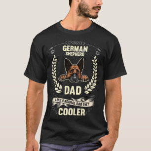 German Shepherd Dad Like A Normal Dad Only Cooler  T-Shirt