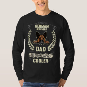 German Shepherd Dad Like A Normal Dad Only Cooler  T-Shirt
