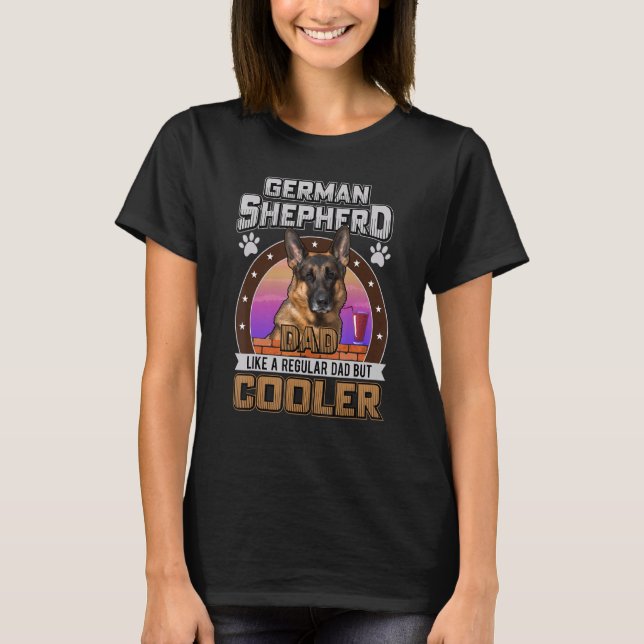 German Shepherd Dad Like A Regular Dad But Cooler  T-Shirt (Front)