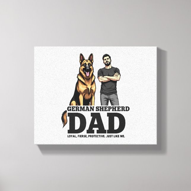 German Shepherd Dad – Loyal. Fierce. Protective. Canvas Print (Front)
