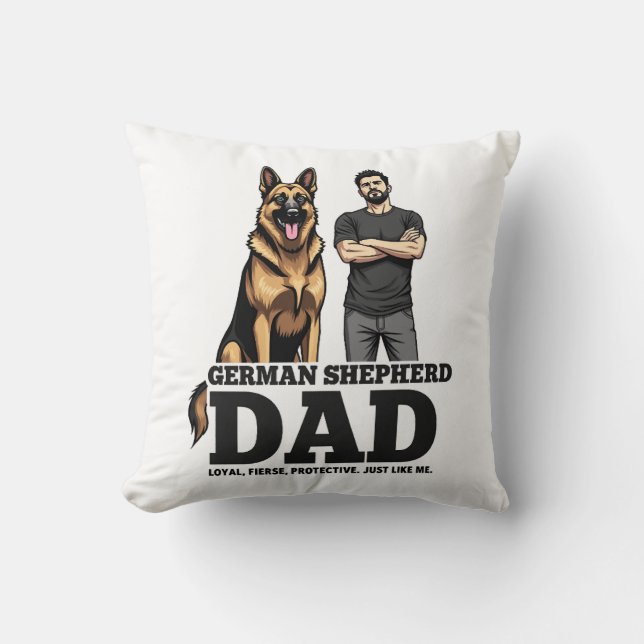 German Shepherd Dad � Loyal. Fierce. Protective. Cushion (Front)