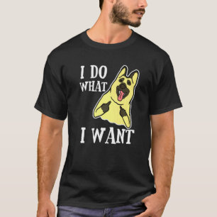 German Shepherd Dog Do What I Wan Mum Dad T-Shirt