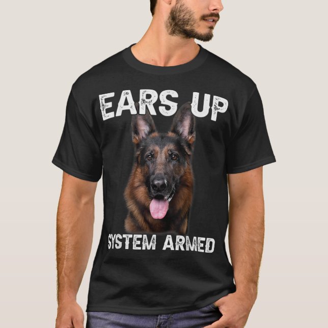 German Shepherd Dog Ears Up System Armed T Shirt  (Front)