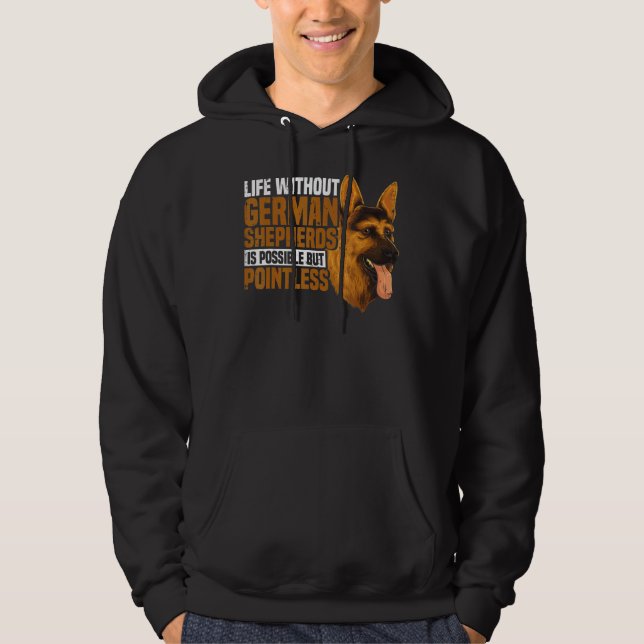 German Shepherd Dog   Life With German Shepherds Hoodie (Front)
