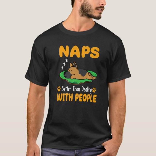 German Shepherd Dog Naps Better Than Dealing With  T-Shirt (Front)