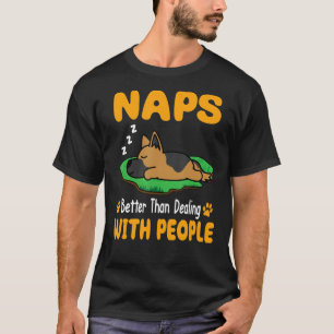 German Shepherd Dog Naps Better Than Dealing With  T-Shirt