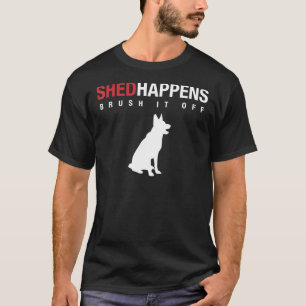 German Shepherd Dog Shed Happens Brush It Off 343 T-Shirt