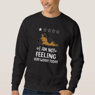 German Shepherd Dog Sleep I Am Not Feeling Funny P Sweatshirt