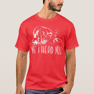German Shepherd Dog Yes I Herd You Dog Quote girl  T-Shirt