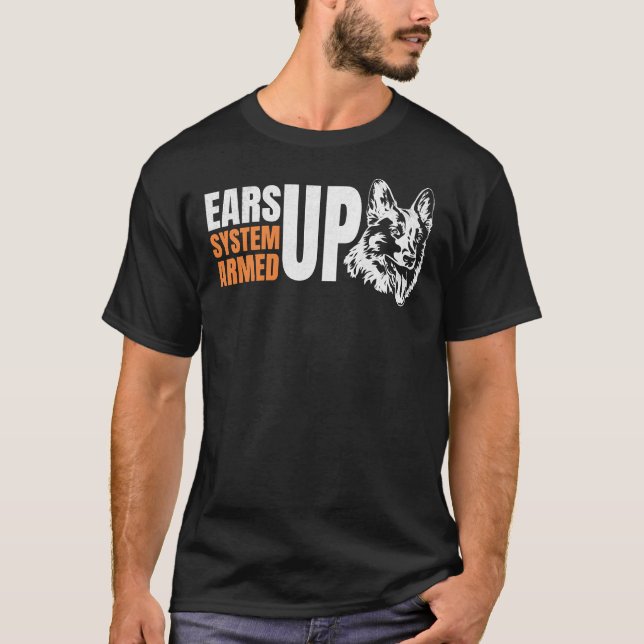 German Shepherd Ears Up System Armed Gsd Saying T-Shirt (Front)