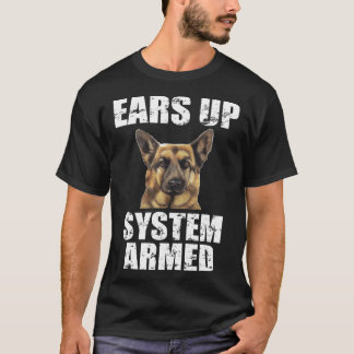 German Shepherd  Ears Up System Armed T-Shirt
