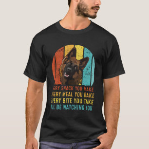 German Shepherd Every Snack You Make I ll Be Watch T-Shirt