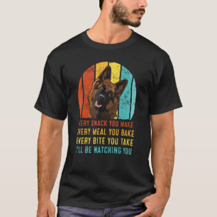 German Shepherd Every Snack You Make I'll Be Watch T-Shirt