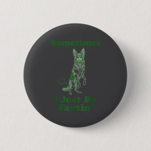 German Shepherd Fart Funny Dog Sometimes I Just Be 6 Cm Round Badge