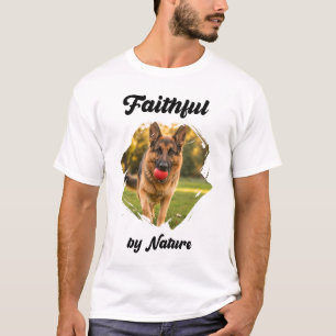 German Shepherd GSD Photo Faithful by Nature T-Shirt