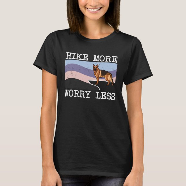 German Shepherd Hike More Worry Less Graphic Hikin T-Shirt (Front)