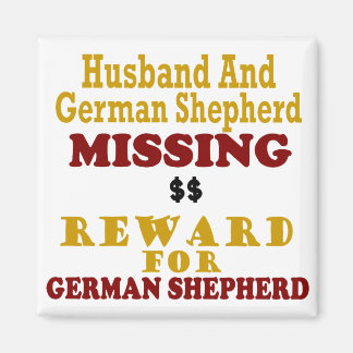 German Shepherd & Husband Missing Reward For Germa Magnet