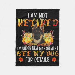 German Shepherd I Am Not Retired I'm Under New Man Fleece Blanket