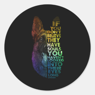 German Shepherd If You Dont Believe Their Eyes Classic Round Sticker