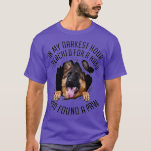 GERMAN SHEPHERD In My Darkest Hour I Reached For A T-Shirt