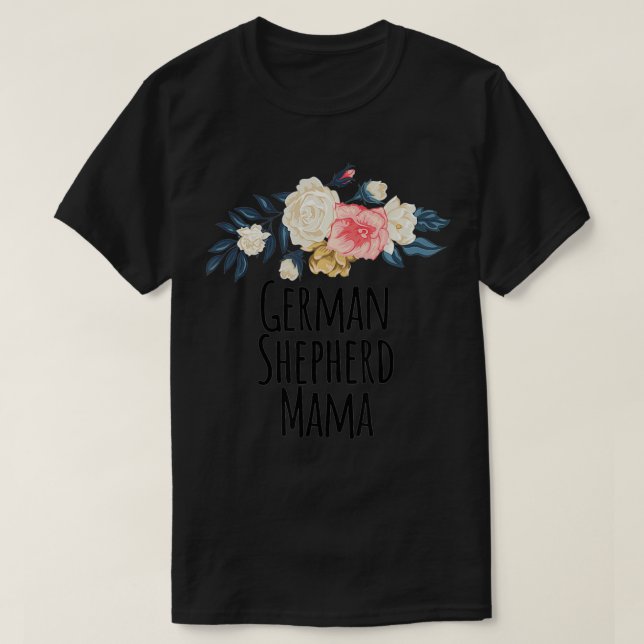 German Shepherd Mama Funny Floral Flowers Gift Mom T-Shirt (Design Front)